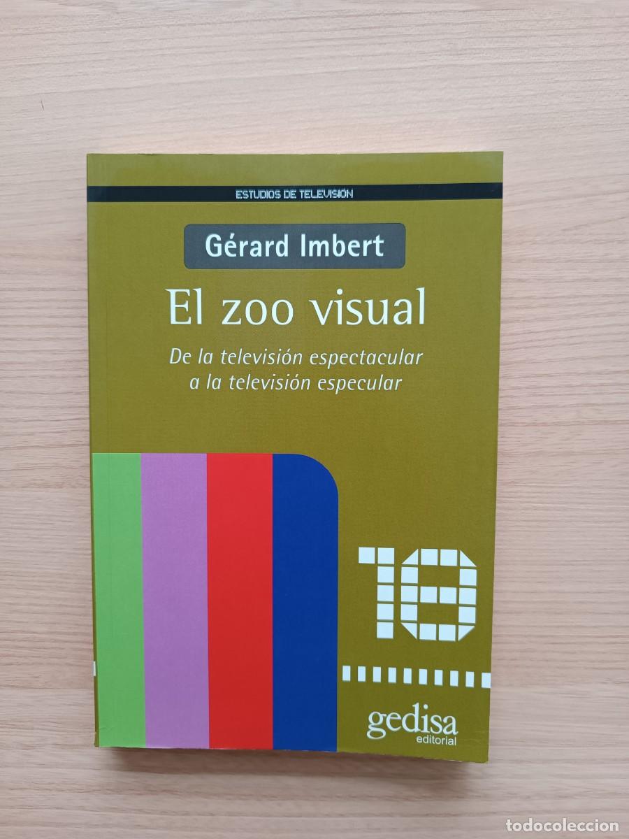 Libros de segunda mano: El zoo visual. De la televisi&oacute;n espectacular a la televisi&oacute;n especular - G&eacute;rard Imbert. Gedisa