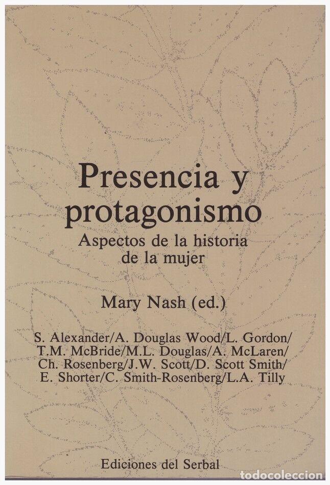 Gebrauchte B&uuml;cher: PRESENCIA y PROTAGONISMO - Nash, Mary (ed.) - Ed. del Serbal - 1984, 1&ordf; Ed. - Trad. Roser Berdag&eacute;