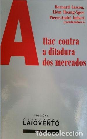 Libros de segunda mano: Attac Contra a Dictadura Dos Mercados - Bernard, Cassen - Edici&oacute;ns Laiovento