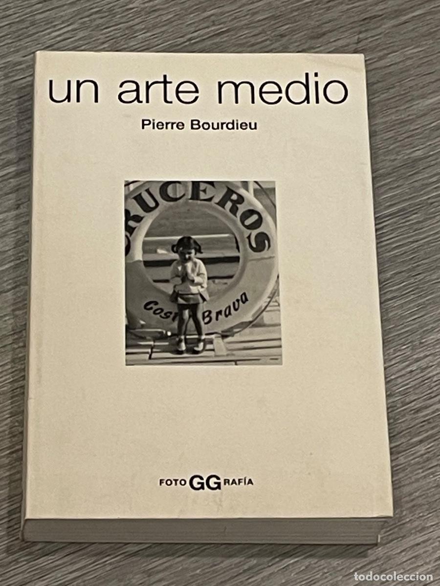 Libros de segunda mano: PIERRE BORDIEU - UN ARTE MEDIO. ENSAYO SOBRE LOS USOS SOCIALES DE LA FOTOGRAFIA - GG 2003