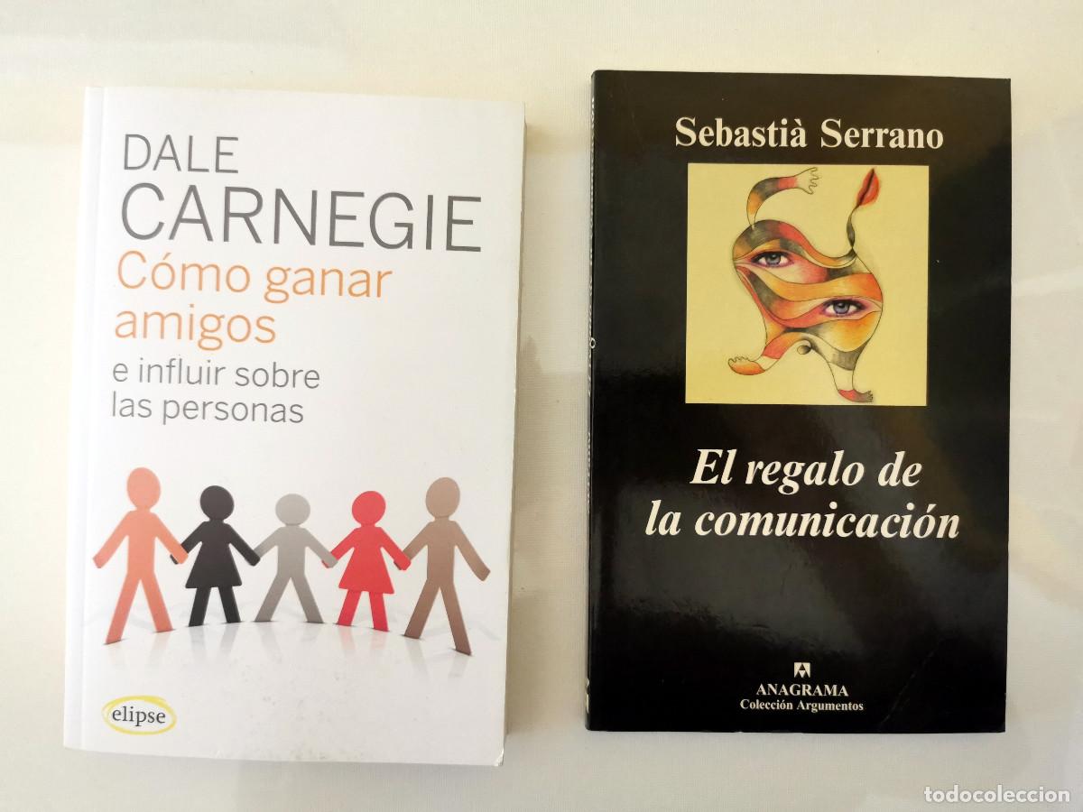 Libros de segunda mano: C&oacute;mo ganar amigos. Dale Carnegie + El regalo de la comunicaci&oacute;n. Sebasti&agrave; Serrano. Anagrama