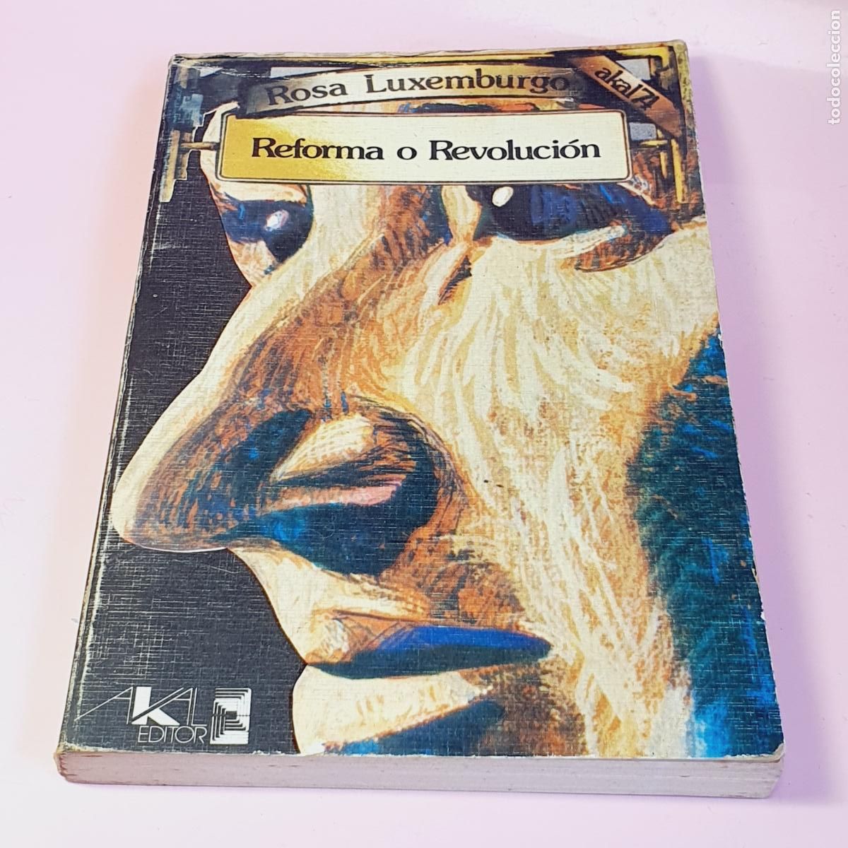 Libros de segunda mano: LIBRO-REFORMA O REVOLUCI&Oacute;N-ROSA LUXEMBURGO-AKAL EDITOR-1978-BUEN ESTADO.