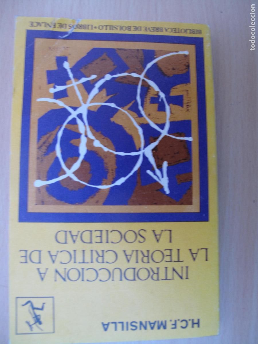 Libros de segunda mano: INTRODUCCI&Oacute;N A LA TEOR&Iacute;A CR&Iacute;TICA DE LA SOCIEDAD.- H.C.F. MANSILLA.- SEIX BARRAL .