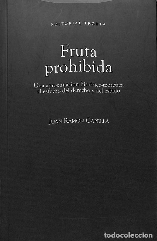 Libros de segunda mano: Fruta Prohibida - Juan Ram&oacute;n Capella - Trotta - Madrid 2008, 5&ordf; ed. - Estructuras y Procesos,