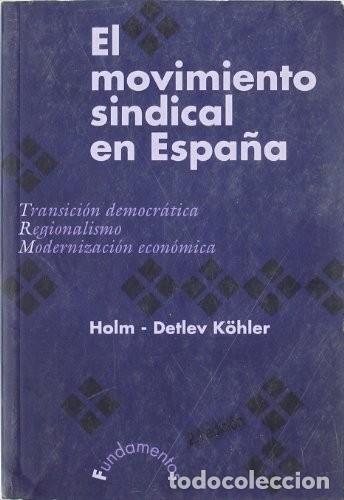 Libros de segunda mano: El Movimiento Sindical en Espa&ntilde;a: Transici&oacute;n Democr&aacute;tica - Holm D. K&ouml;hler - Editorial Fundamentos
