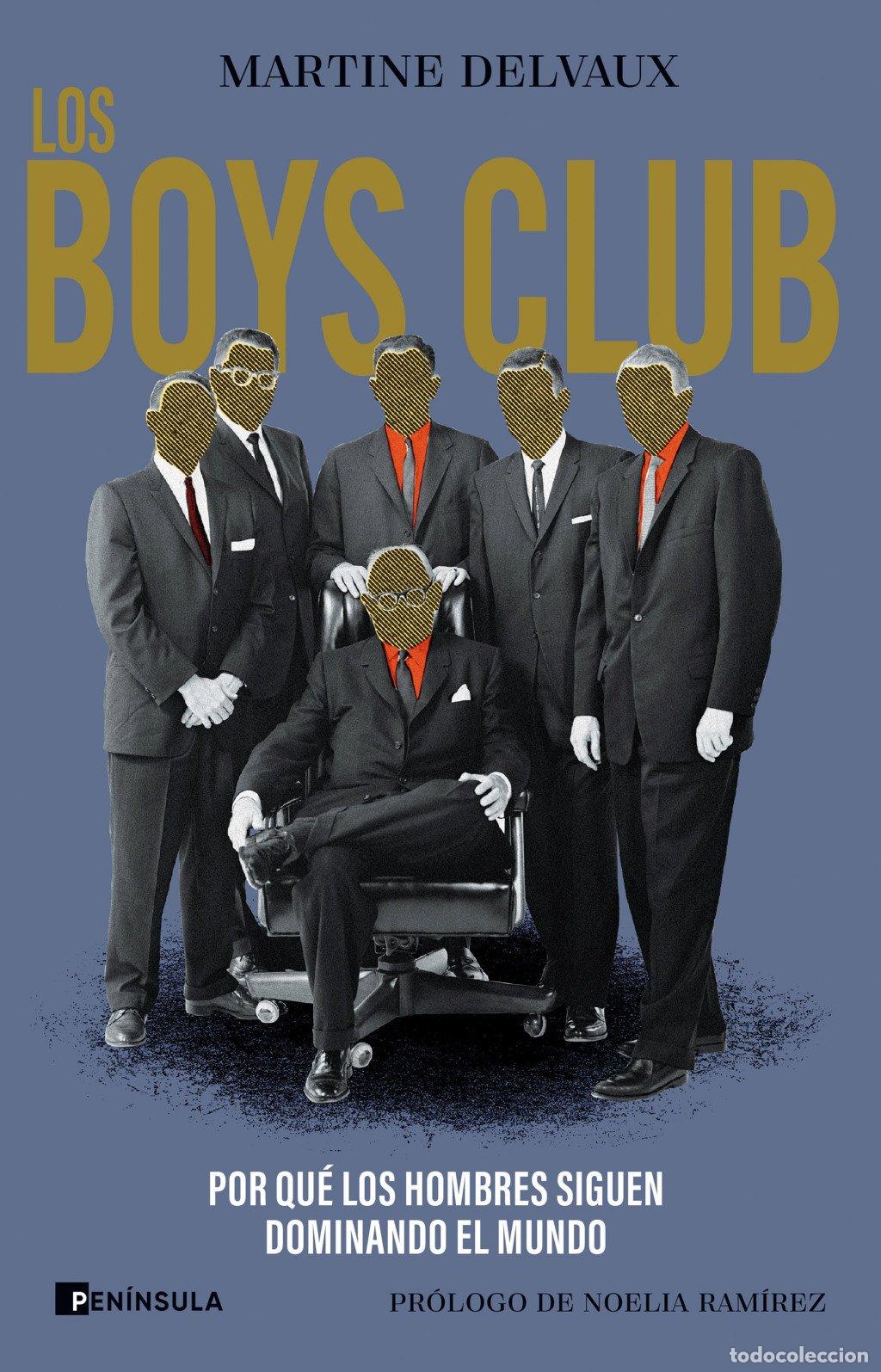 Libros de segunda mano: Los Boys Club: Por Qu&eacute; los Hombres Siguen Dominando el Mundo - Martine Delvaux - Ediciones Pen&iacute;nsula