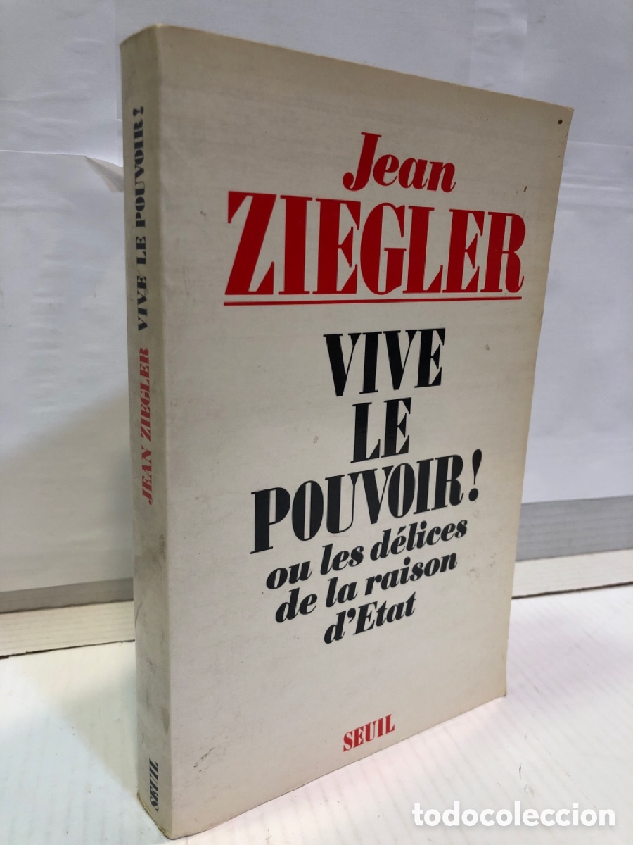 Libros de segunda mano: Jean Ziegler - Vive le pouvoir! ou les d&eacute;lices de la raison d'Etat