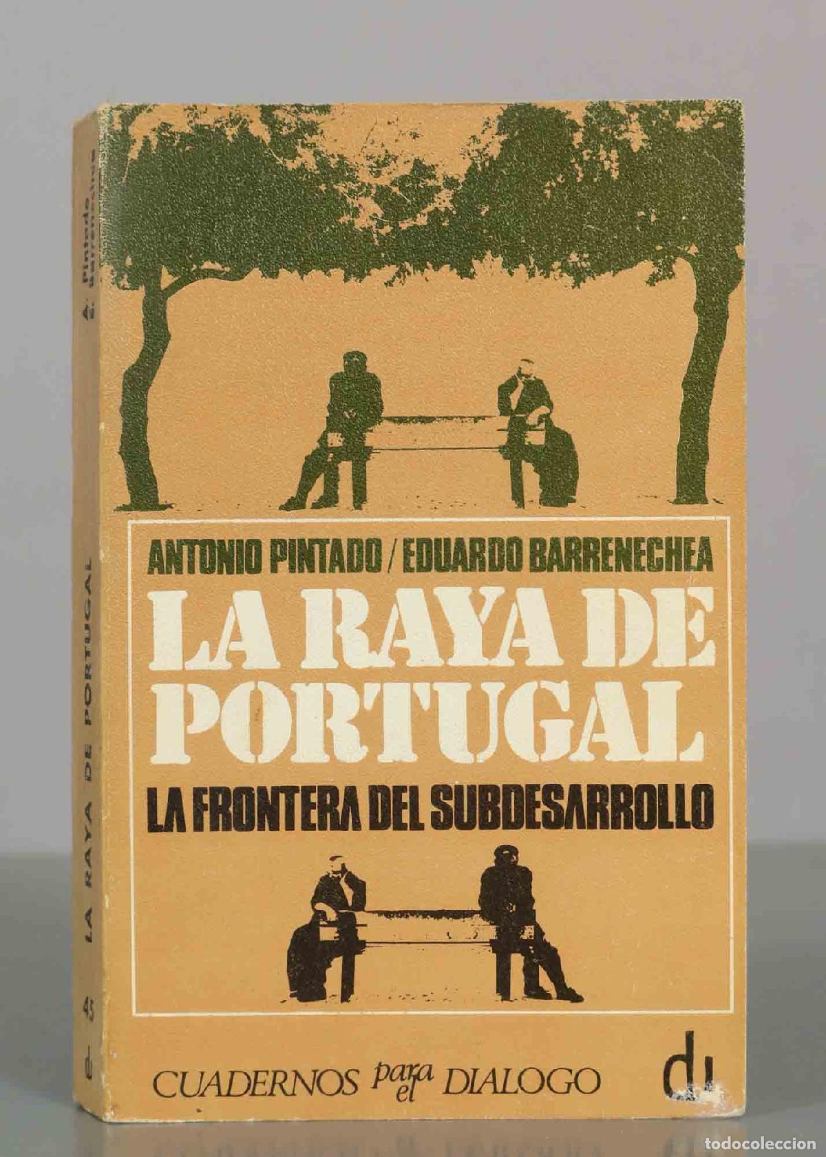 Libros de segunda mano: La raya de Portugal: la frontera del subdesarrollo - Antonio Pintado, Eduardo Barrenechea - Cuaderno