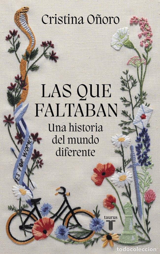 Libros de segunda mano: Las Que Faltaban: Una Historia del Mundo Diferente - Cristina O&ntilde;oro - Taurus - Historia
