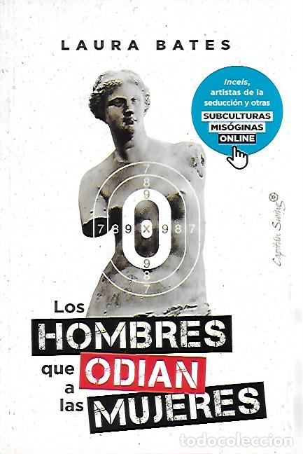 Libros de segunda mano: Los hombres que odian a las mujeres / Laura Bates. Madrid : Capit&aacute;n Swing, 2023.
