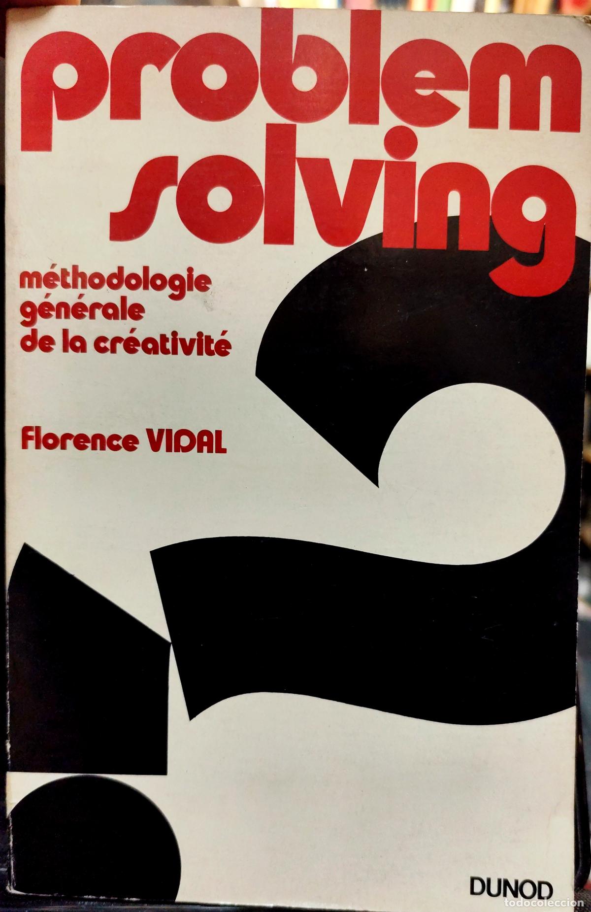Libros de segunda mano: Problem Solving. M&eacute;thodologie g&eacute;n&eacute;rale de la cr&eacute;ativit&eacute;. Florence Vidal. Texto en Franc&eacute;s.