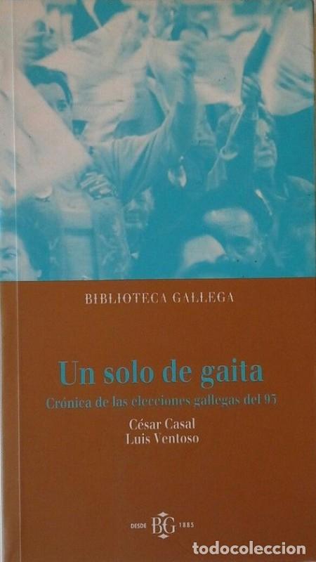 Libros de segunda mano: Solo de Gaita, un: Cr&oacute;nica de las Elecciones Gallegas del 95 - C&eacute;sar Casal - La Voz de Galicia