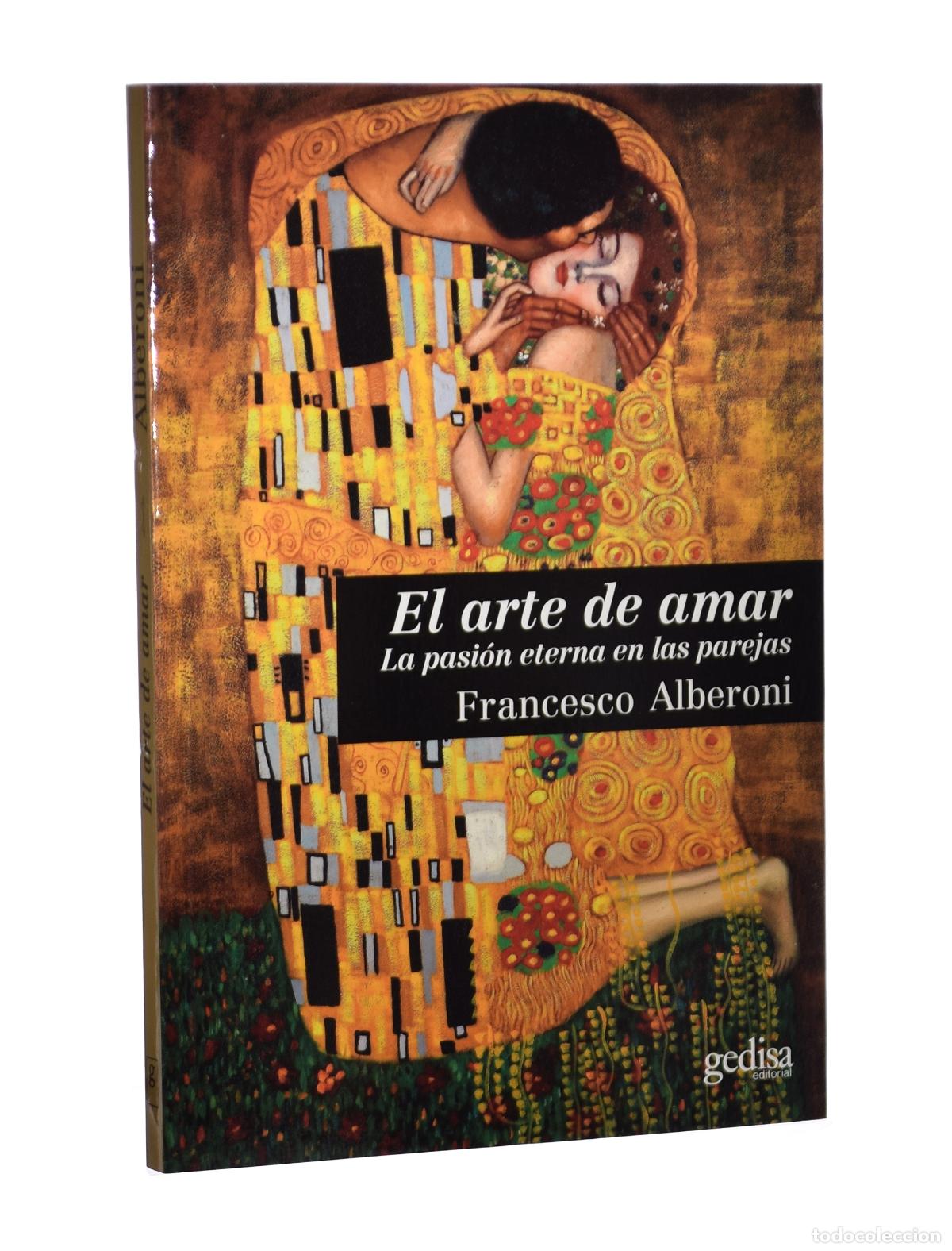 Libros de segunda mano: EL ARTE DE AMAR. LA PASI&Oacute;N ETERNA EN LAS PAREJAS - ALBERONI, Francesco
