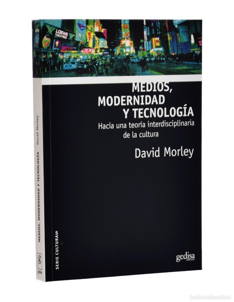 Libros de segunda mano: MEDIOS, MODERNIDAD Y TECNOLOG&Iacute;A. HACIA UNA TEOR&Iacute;A INTERDISCIPLINARIA DE LA CULTURA - MORLEY, David