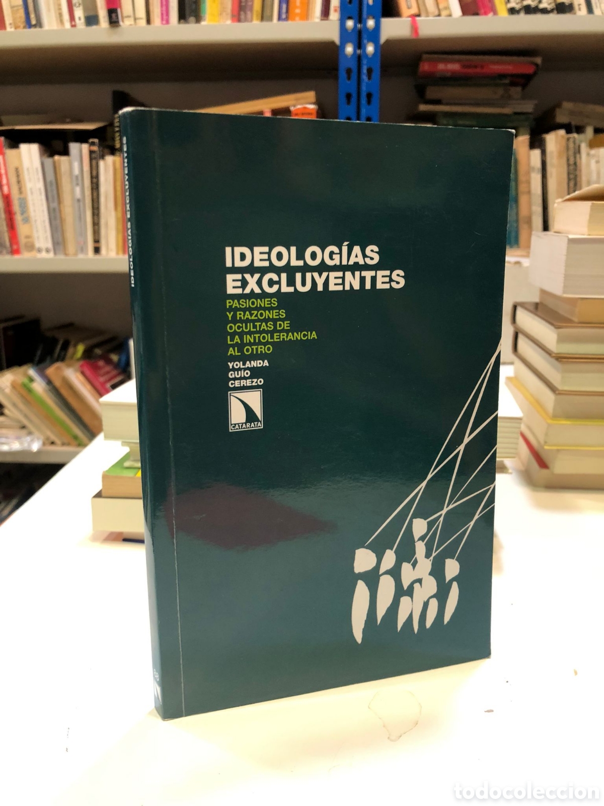 Gebrauchte B&uuml;cher: Ideolog&iacute;as excluyentes. Pasiones y razones ocultas de la intolerancia al otro - Yolanda Gu&iacute;o Cerezo