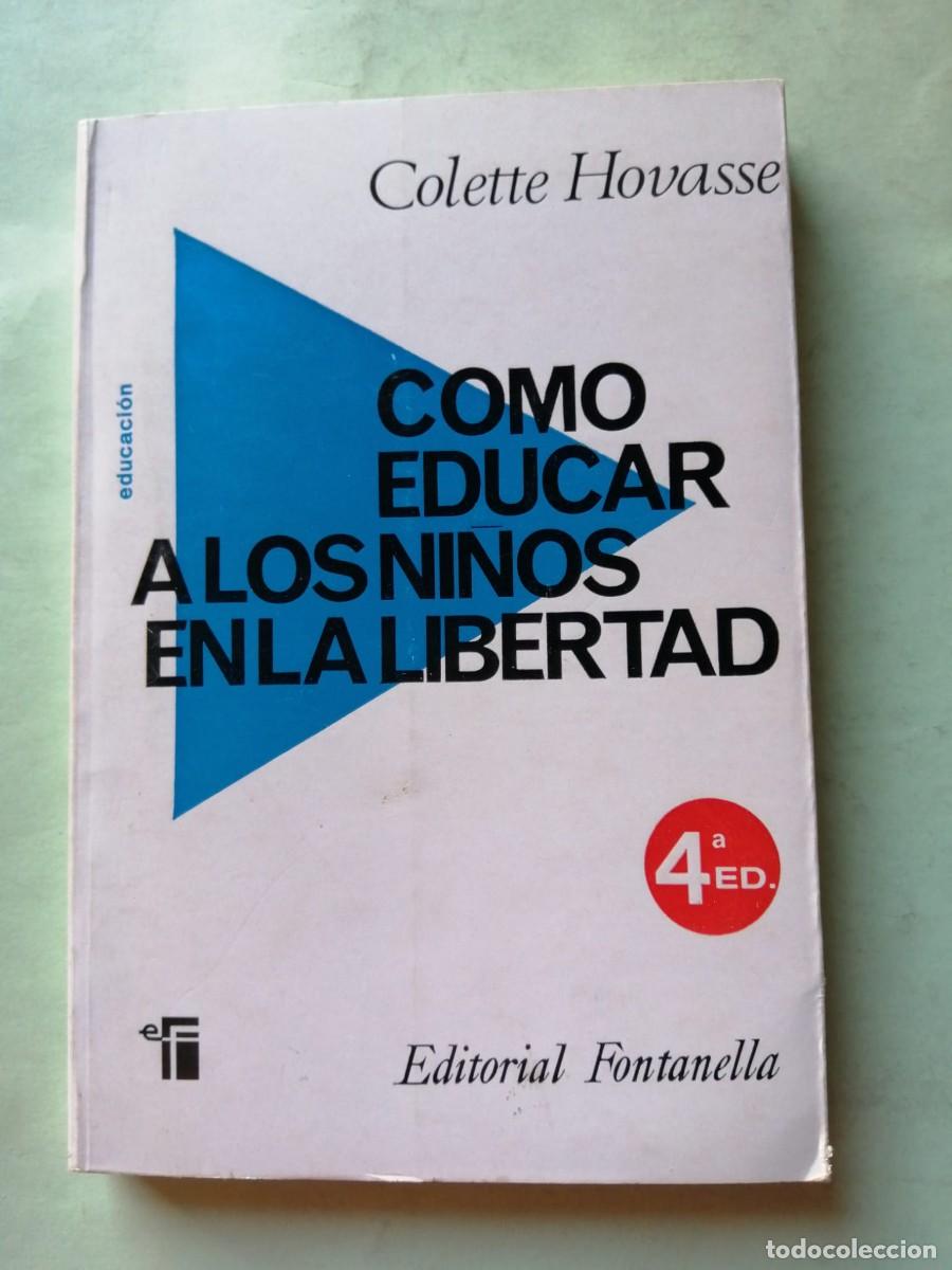 Libros de segunda mano: COMO EDUCAR A LOS NI&Ntilde;OS EN LIBERTAD (COLETTE HOVASSE)