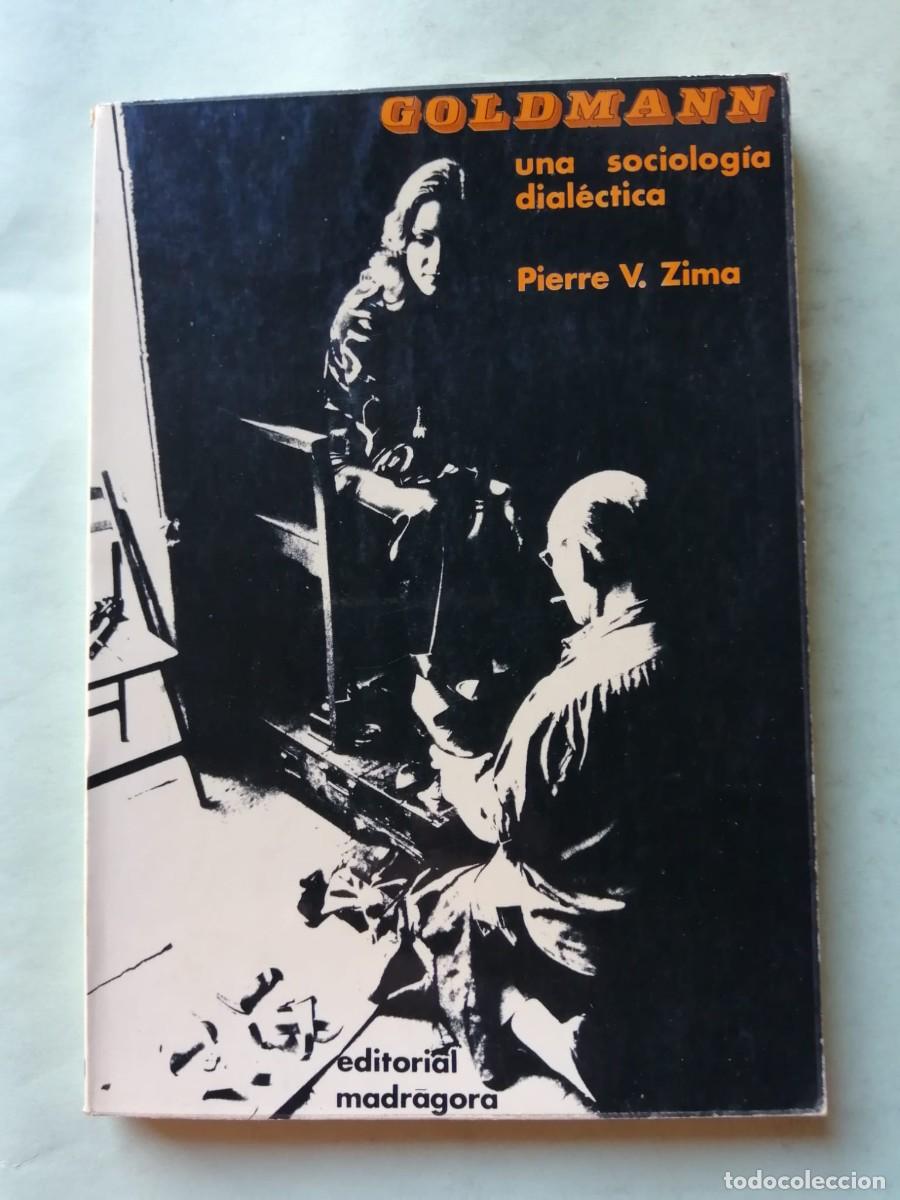 Libros de segunda mano: GOLDMANN, UNA SOCIOLOGIA DIALECTICA (PIERRE V. ZIMA)