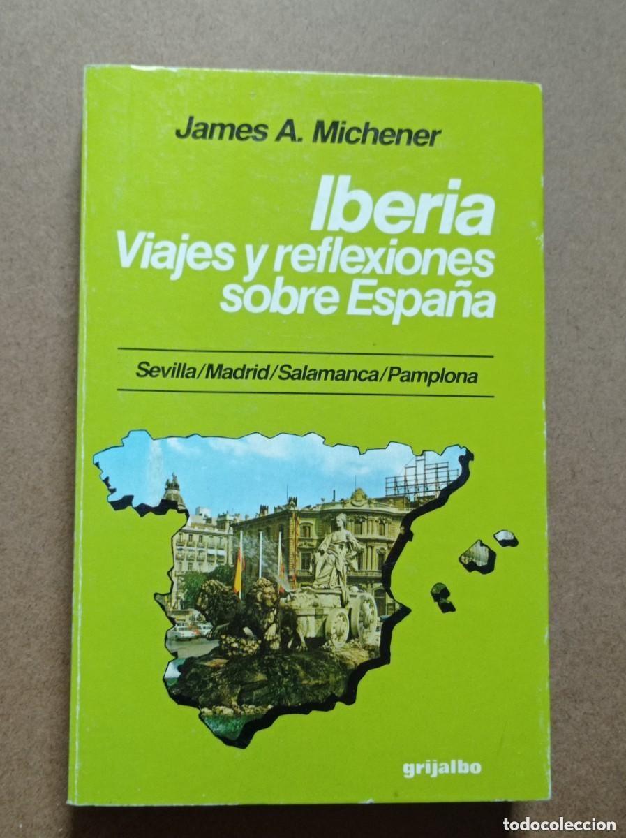 Libros de segunda mano: IBERIA. VIAJES Y REFLEXIONES SOBRE ESPA&Ntilde;A. SEVILLA, MADRID, SALAMANCA, PAMPLONA. James A. MICHENER +