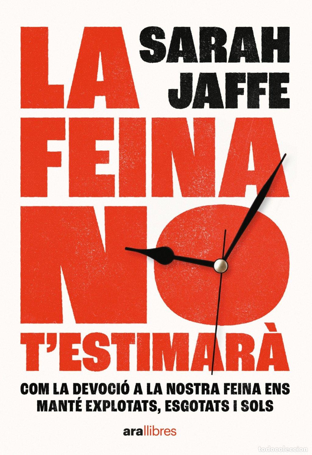 Libros de segunda mano: La Feina No T'Estimar&agrave; - Sarah Jaffe - Ara Llibres - Catalan