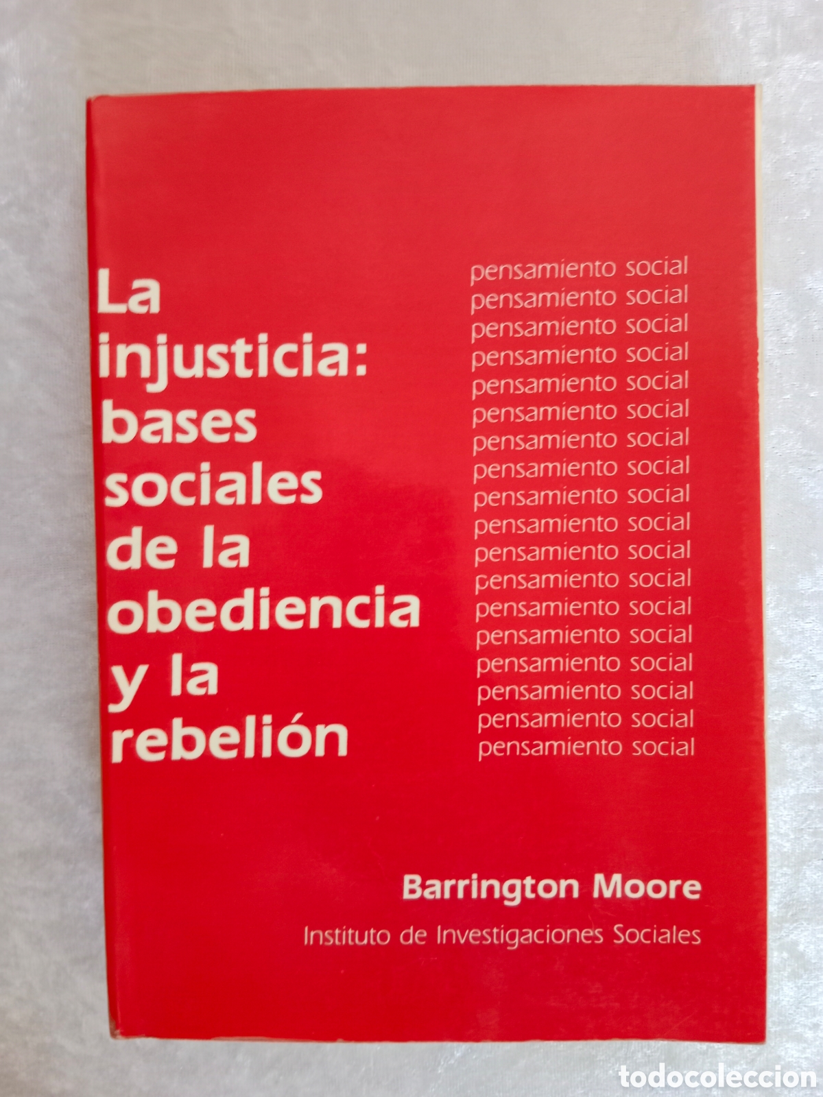 Libros de segunda mano: BARRINGTON MOORE, LA INJUSTICIA: BASES SOCIALES DE LA OBEDIENCIA Y LA REBELI&Oacute;N , &Uacute;NICO EN TC
