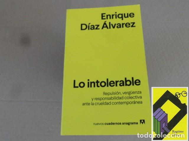 Libros de segunda mano: DIAZ ALVAREZ, Enrique: Lo intolerable. Repulsi&oacute;n,verg&uuml;enza y responsabilidad colectiva...