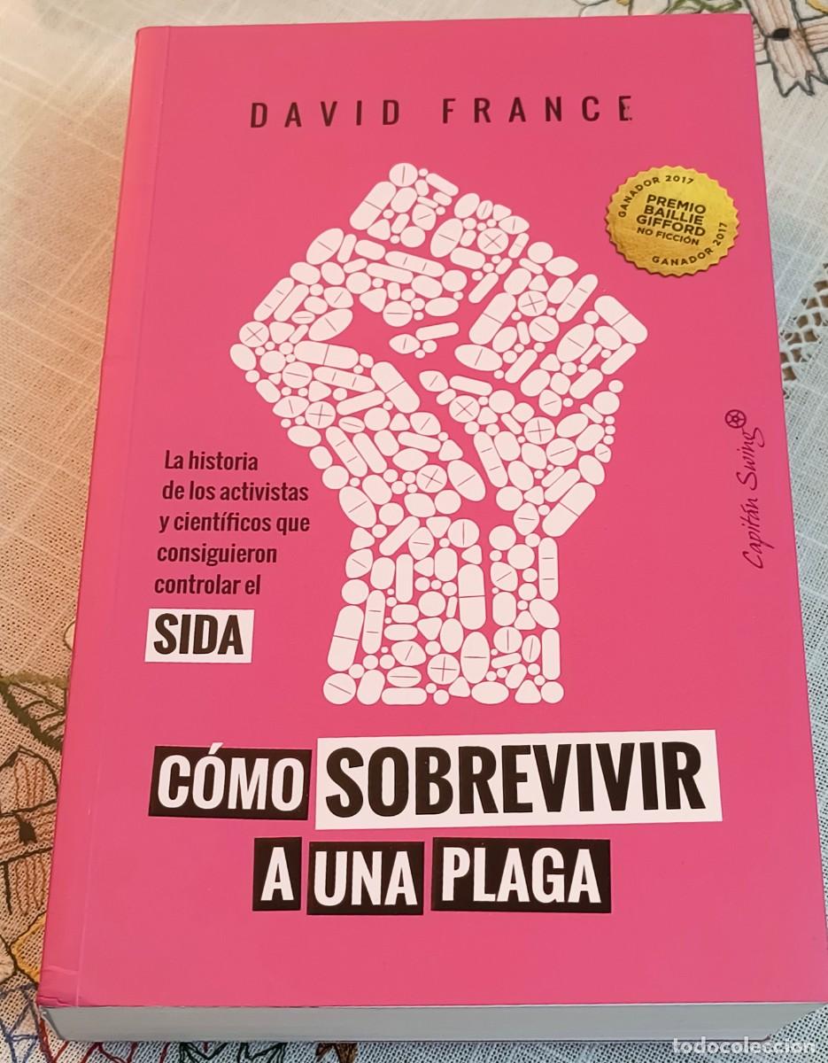 Libros de segunda mano: LIBRO | DAVID FRANCE - C&Oacute;MO SOBREVIVIR A UNA PLAGA / (SIDA, HISTORIA)