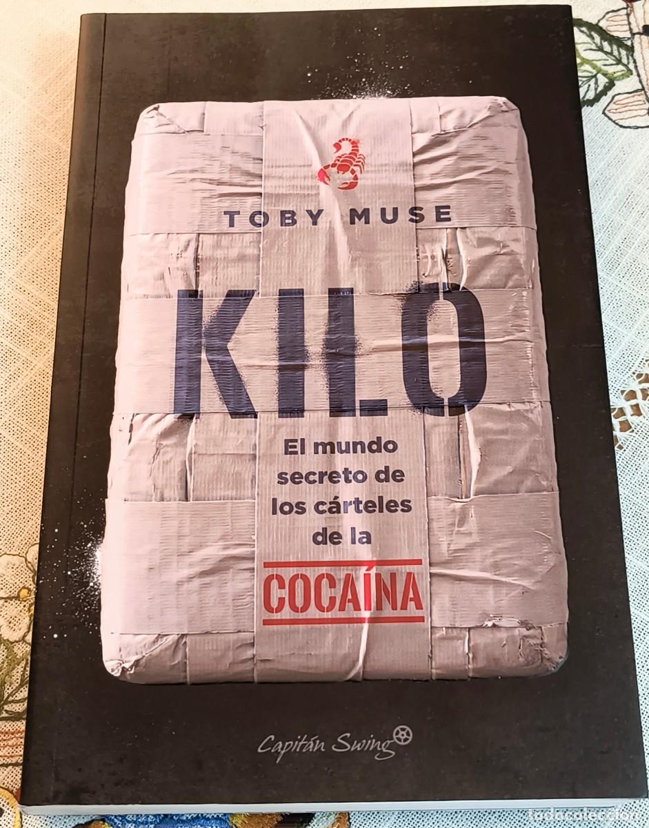 Libros de segunda mano: LIBRO | TOBY MUSE - KILO EL MUNDO SECRETO DE LOS C&Aacute;RTELES DE LA COCA&Iacute;NA