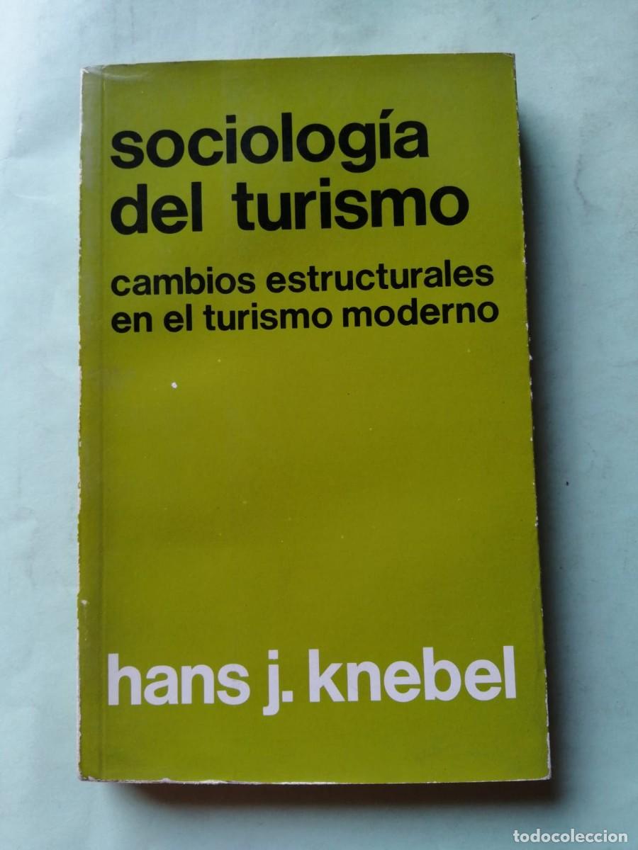 Libros de segunda mano: SOCIOLOGIA DEL TURISMO. CAMBIOS ESTRUCTURALES EN EL TURISMO MODERNO (HANS J. KNEBEL)