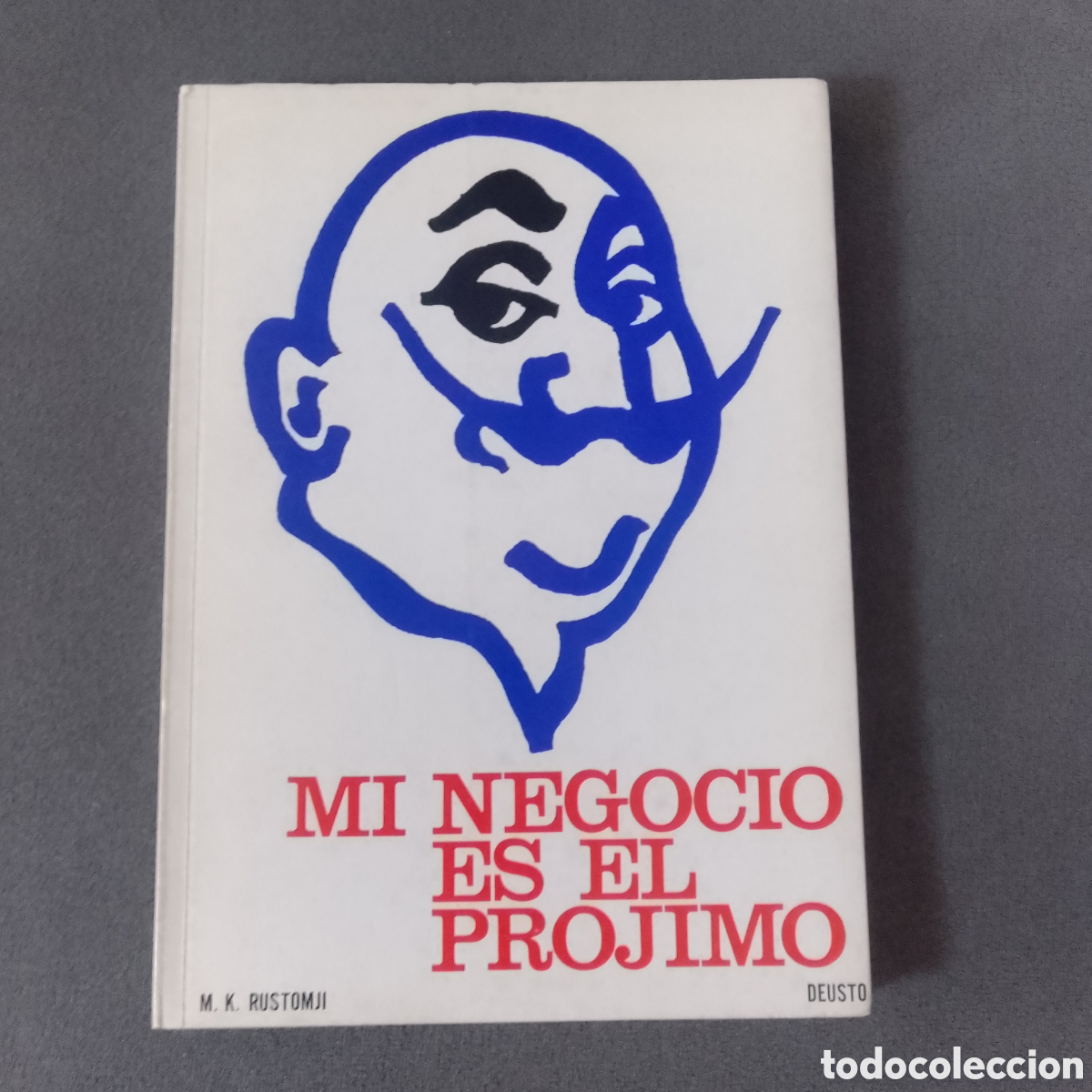 Libros de segunda mano: MI NEGOCIO ES EL PROJIMO POR M. K. RUSTIMJI 1972 SOCIOLOGIA LABORAL ILUSTRADO