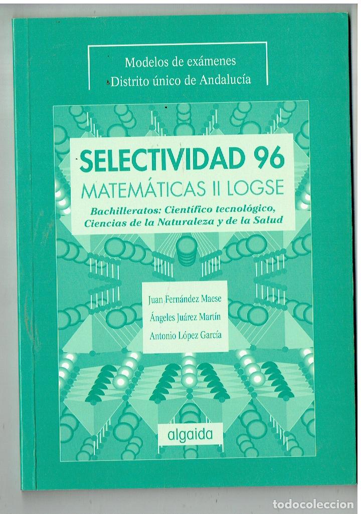 Libros de segunda mano: SERLECTIVIDAD&acute;96. MATEM&Aacute;TICAS II LOGSE. MODELOS DE EX&Aacute;MENES ANDALUC&Iacute;A. ALGAIDA, 1997.(ST/PR1)