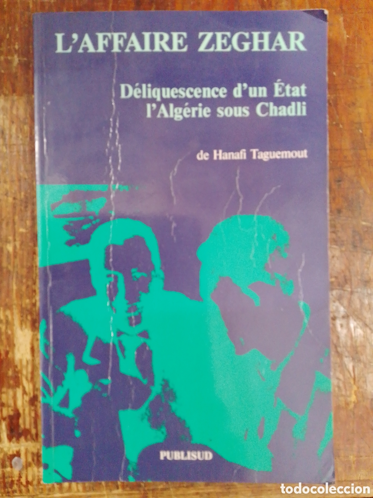 Libros de segunda mano: L' AFFAIRE ZEGHAR. DELIQUESCENCE D'UN ETAT L'ALGERIE SOUS CHADLI. TAGUEMOUT, HANAFI. PUBLISUD. 1994