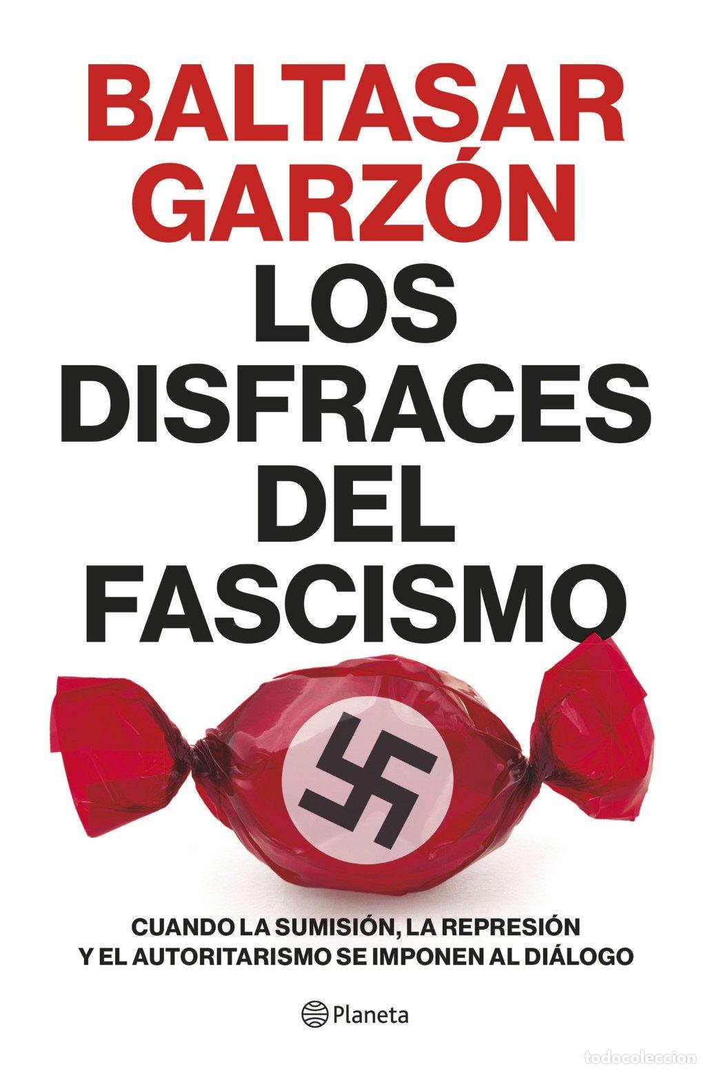 Libros de segunda mano: Los Disfraces del Fascismo - Baltasar Garz&oacute;n - Editorial Planeta