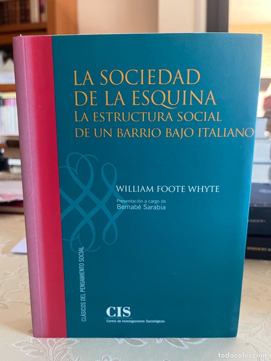 Libros de segunda mano: Foote Whyte. Wiiliam.-La sociedad de la esquina. La estructura social de un barrio bajo italiano