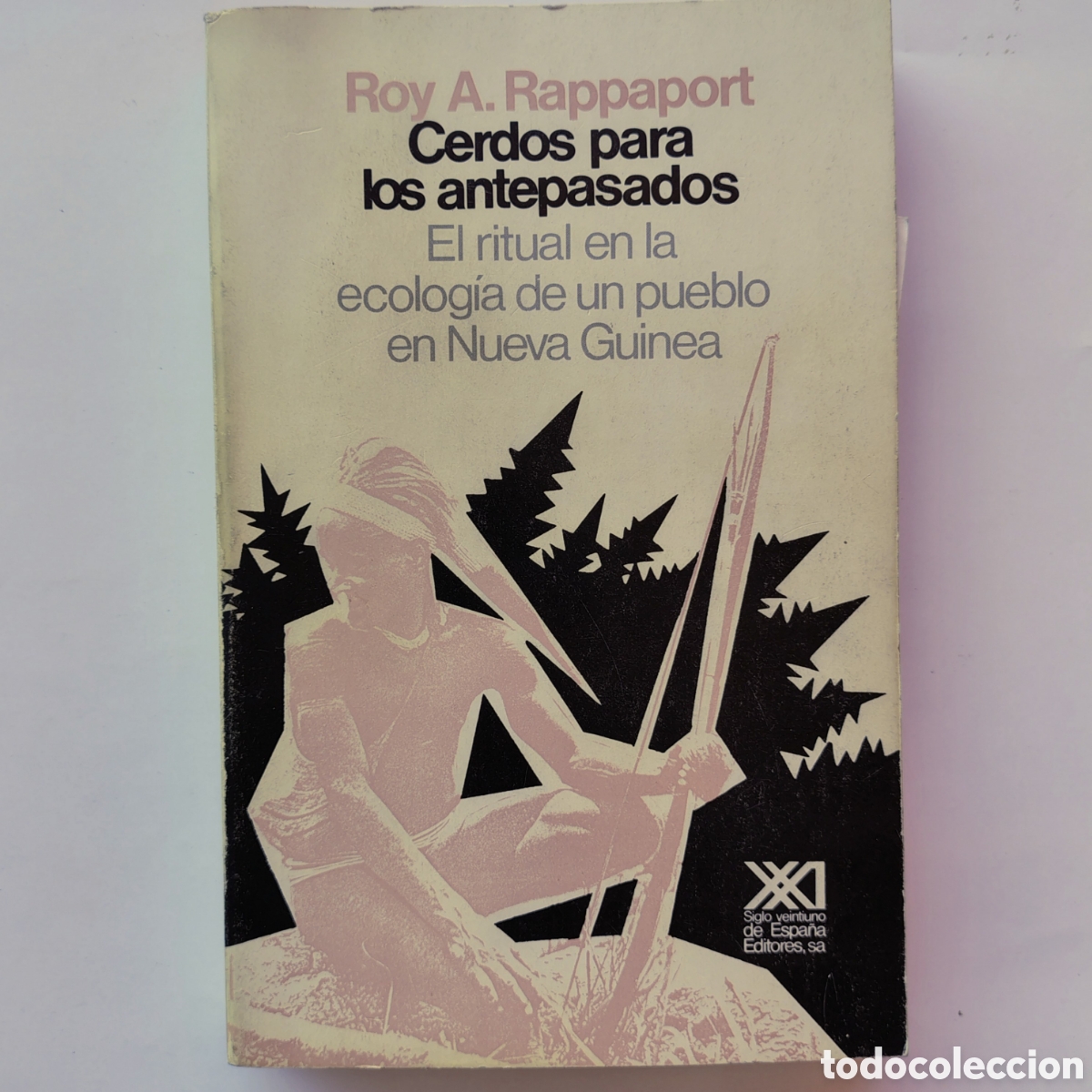 Libros de segunda mano: Cerdos para los antepasados &ndash; Roy A. Rappaport | Siglo XXI 1987 | Antropolog&iacute;a | Nueva Guinea