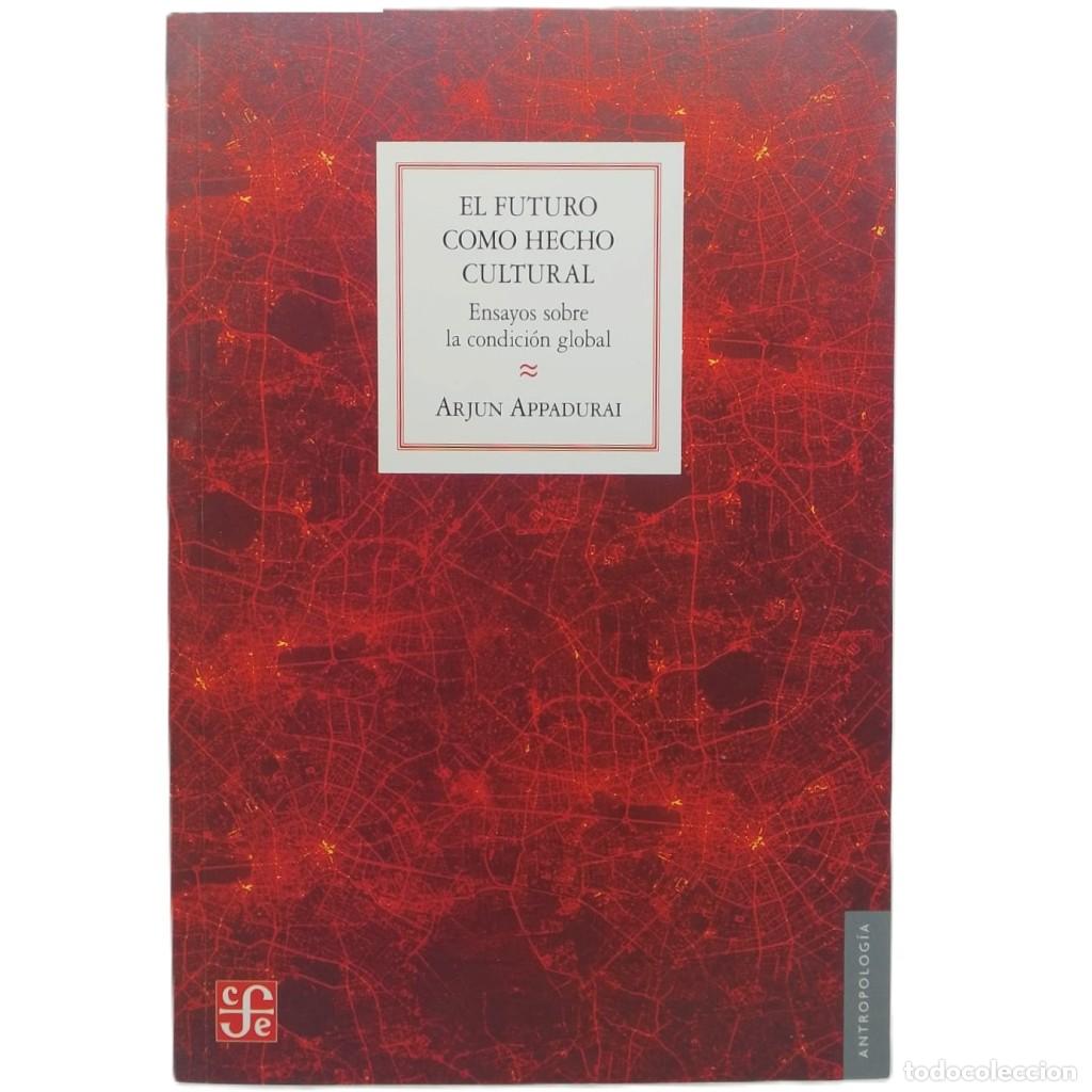 Libros de segunda mano: EL FUTURO COMO HECHO CULTURAL. Ensayos sobre la condici&oacute;n global. Appadurai, Arjun