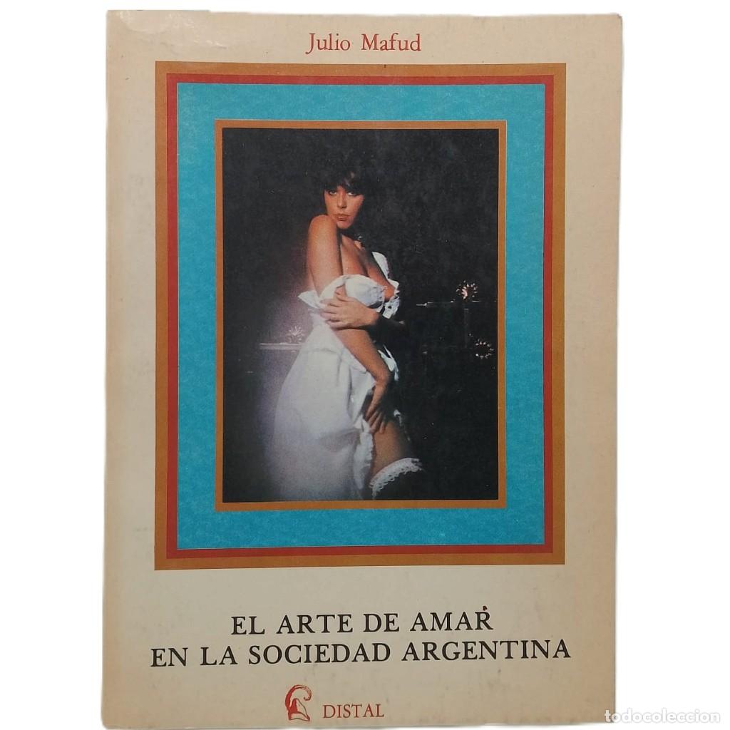 Libros de segunda mano: EL ARTE DE AMAR EN LA SOCIEDAD ARGENTINA. Mafud, Julio