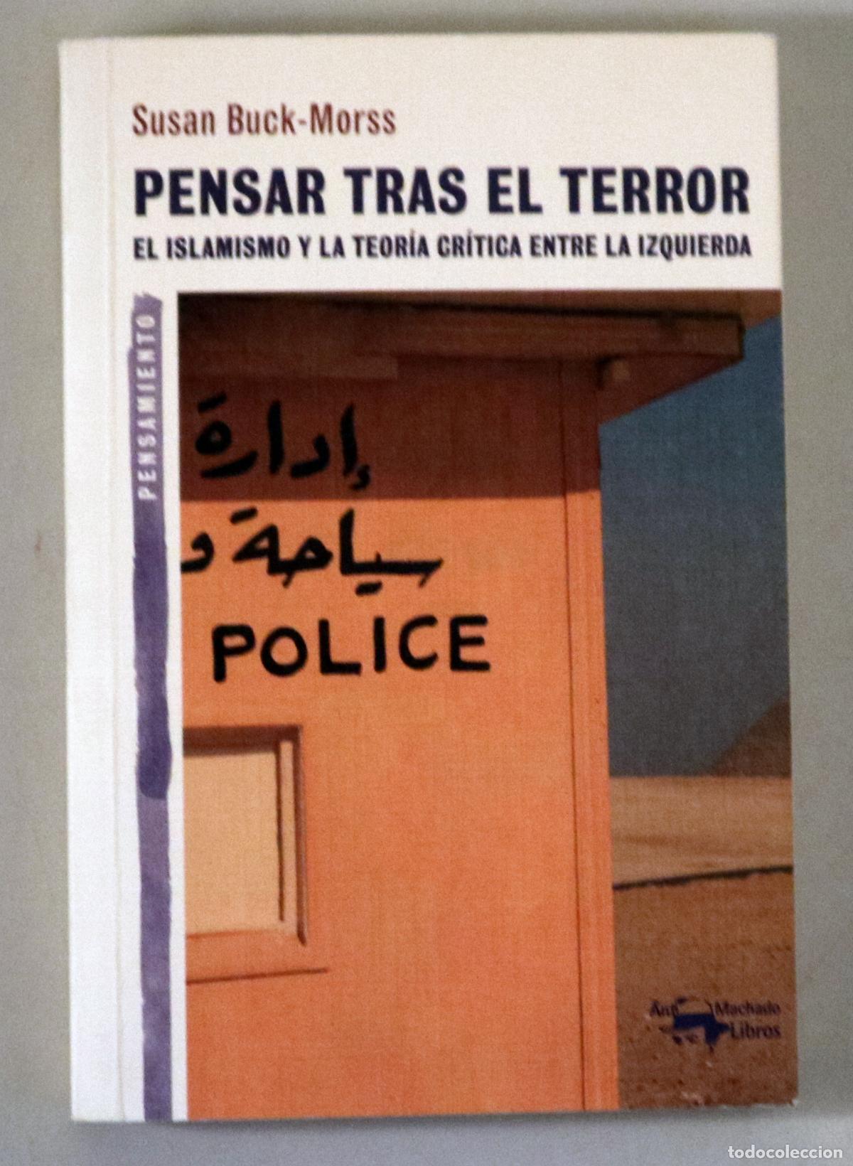 Libri di seconda mano: BUCK-MORSS, Susan - PENSAR TRAS EL TERROR. El islamismo y la teor&iacute;a cr&iacute;tica entre la izquierda - Mad