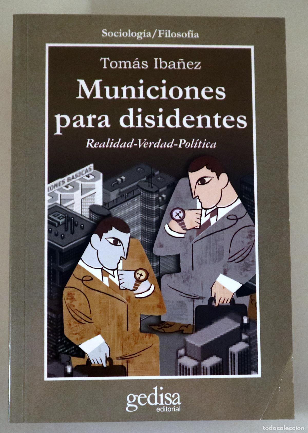 Libri di seconda mano: IB&Aacute;&Ntilde;EZ, Tom&aacute;s - MUNICIONES PARA DISIDENTES. Realidad. Verdad. Pol&iacute;tica - Barcelona 2001
