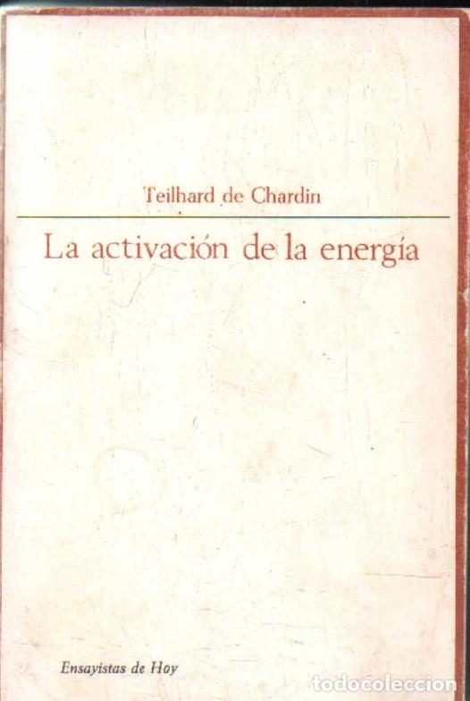 Libros de segunda mano: LA ACTIVACI&Oacute;N DE LA ENERGIA. DE CHARDIN, TEILHARD. A-SOC-355