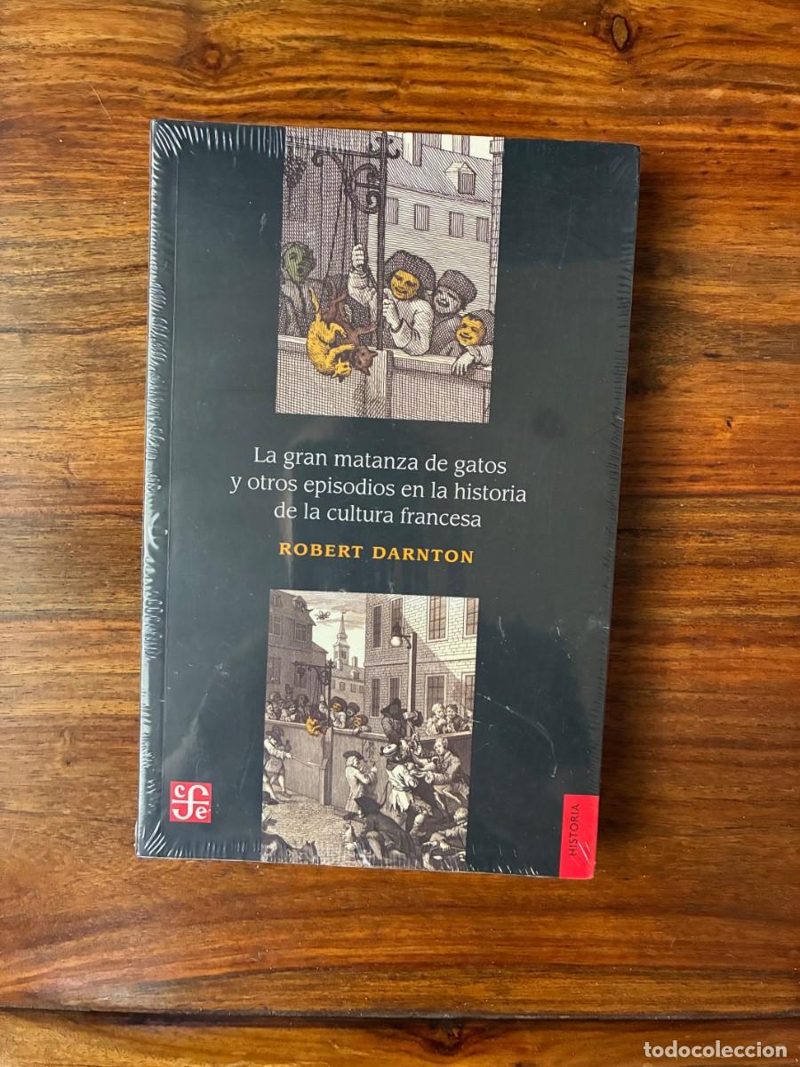 Libros de segunda mano: La gran matanza de gatos y otro episodios en la historia de la cultura francesa. Robert Darnton. FCE