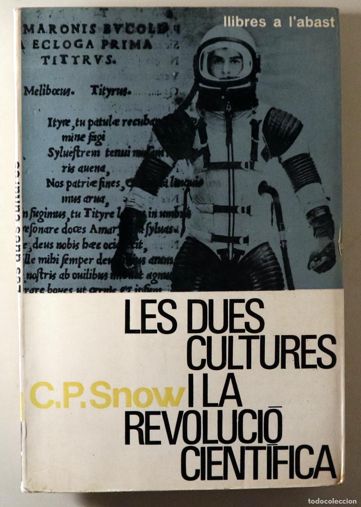 Libros de segunda mano: SNOW, C. P. - LES DUES CULTURES I LA REVOLUCI&Oacute; CIENT&Iacute;FICA - Barcelona 1965