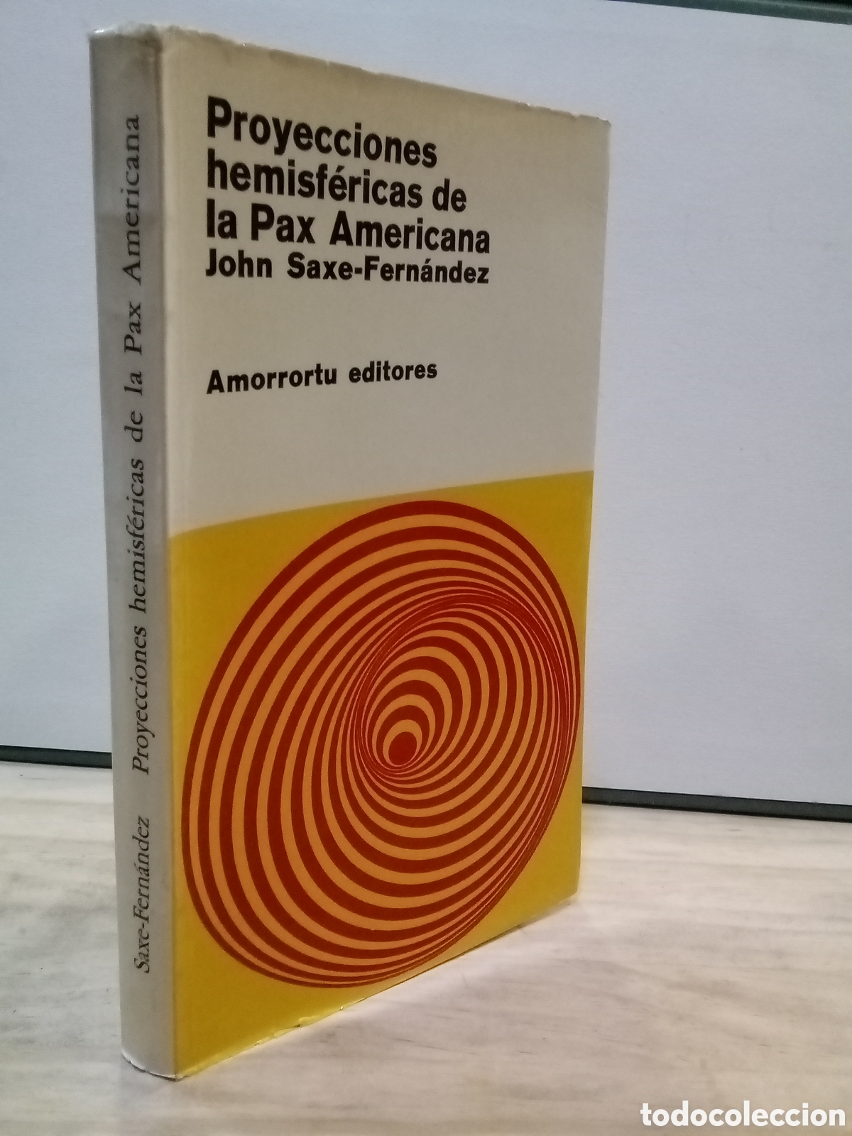 Libri di seconda mano: John Saxe-Fernandez: Proyecciones hemisf&eacute;ricas de la Pax Americana
