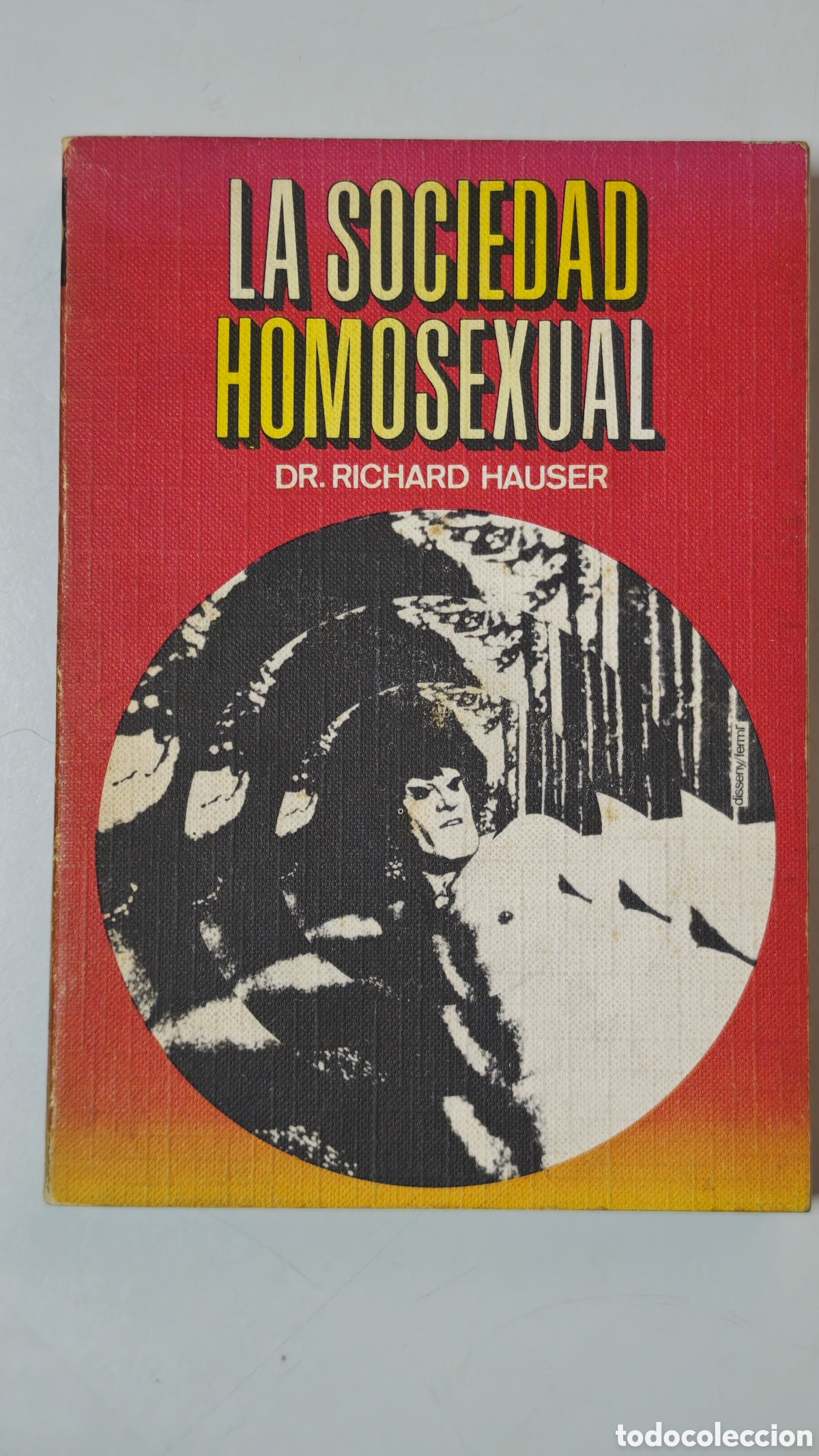 Second hand books: LA SOCIEDAD HOMOSEXUAL - Dr. Richard Hauser - Ediciones 29, 2&ordf; Ed. 1969 (Con sello El Drugstore)
