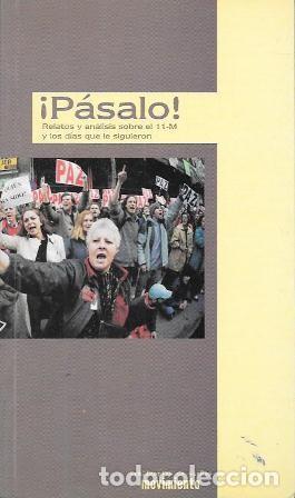 Libros de segunda mano: &iexcl;PASALO! RELATOS Y ANALISIS SOBRE EL 11-M Y LOS DIAS QUE LE SIGUIERON - A-P-1927