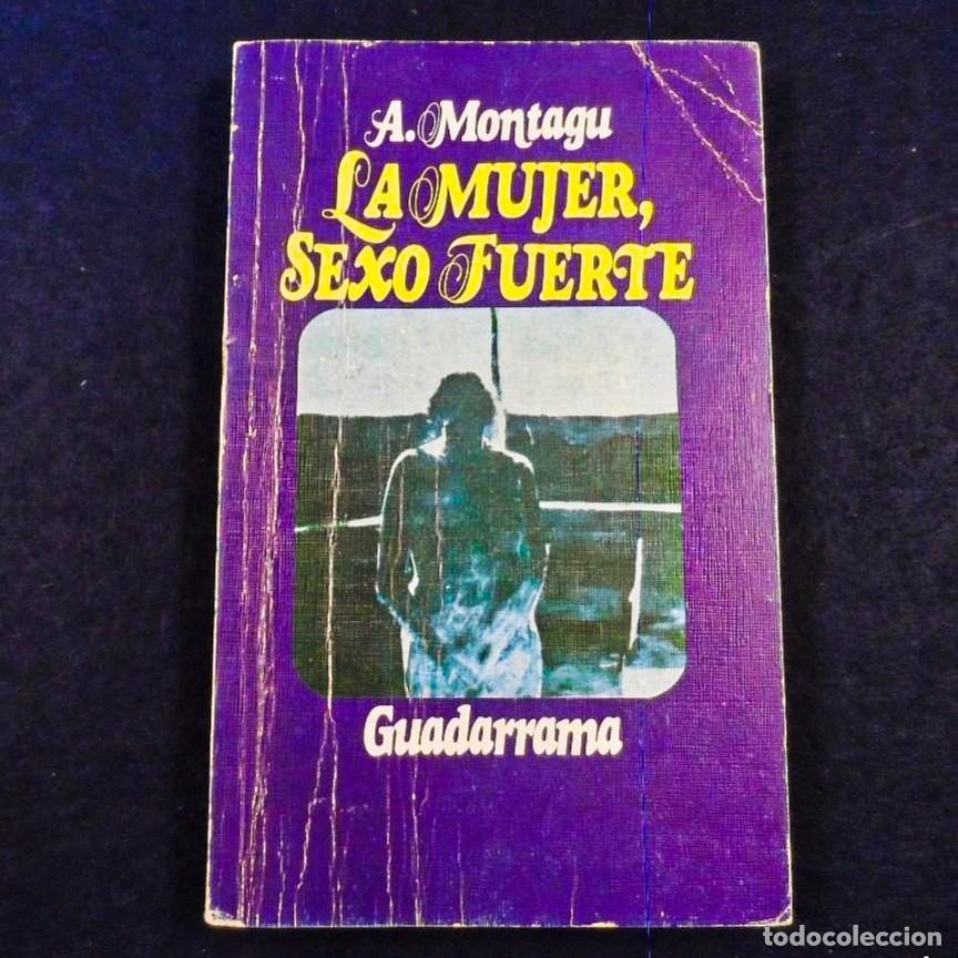 Second hand books: LA MUJER SEXO FUERTE. A. MONTAGU. GUADARRAMA. A&Ntilde;O 1973