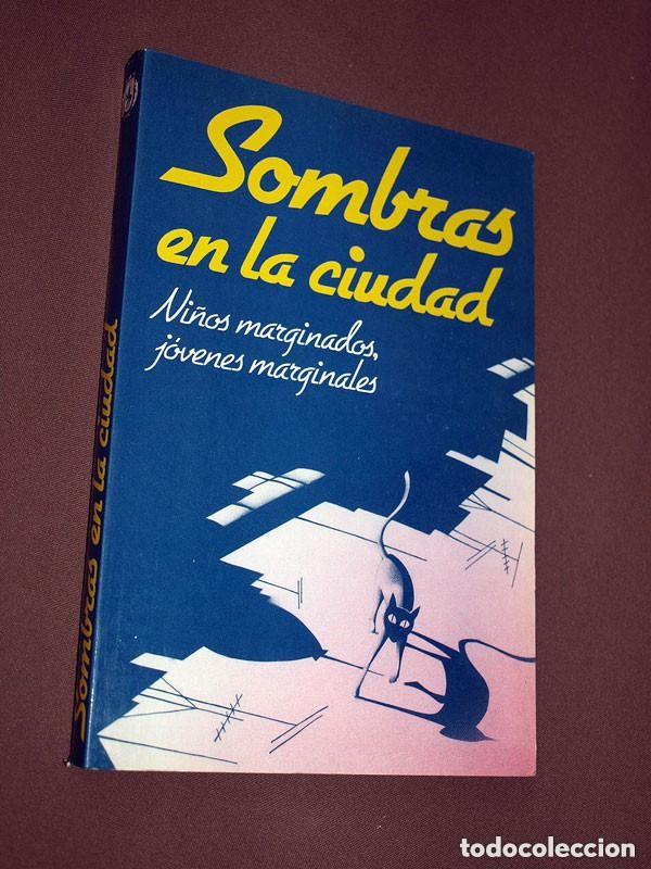 Libros de segunda mano: SOMBRAS EN LA CIUDAD. NI&Ntilde;OS MARGINADOS, J&Oacute;VENES MARGINALES. L&Oacute;PEZ JIM&Eacute;NEZ. DELINCUENCIA JUVENIL ++++