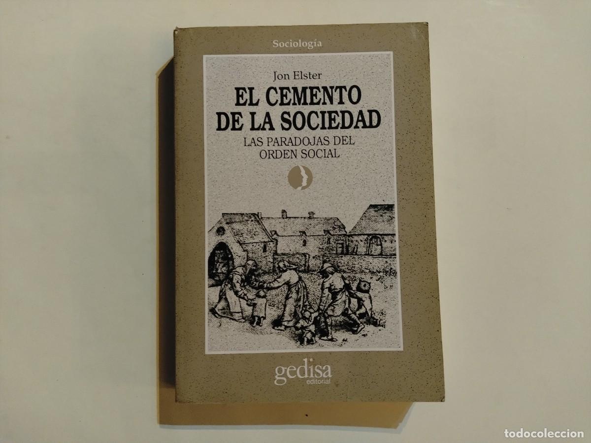 Livres d'occasion: &rdquo;EL CEMENTO DE LA SOCIEDAD&rdquo;LAS PARADOJAS DEL ORDEN SOCIAL .JON ELSTER.1991(VER FOTOS)
