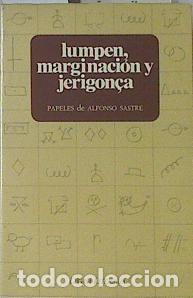 Libros de segunda mano: Lumpen, Marginaci&oacute;n y Jerigonca - Sastre, Alfonso - Editorial Lega - 1980