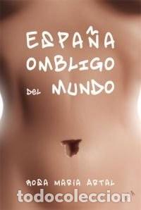 Libros de segunda mano: Espa&ntilde;a, Ombligo del Mundo - Artal, Rosa Mar&iacute;a - Foca Ediciones - Investigaci&oacute;n, N&ordm; 95