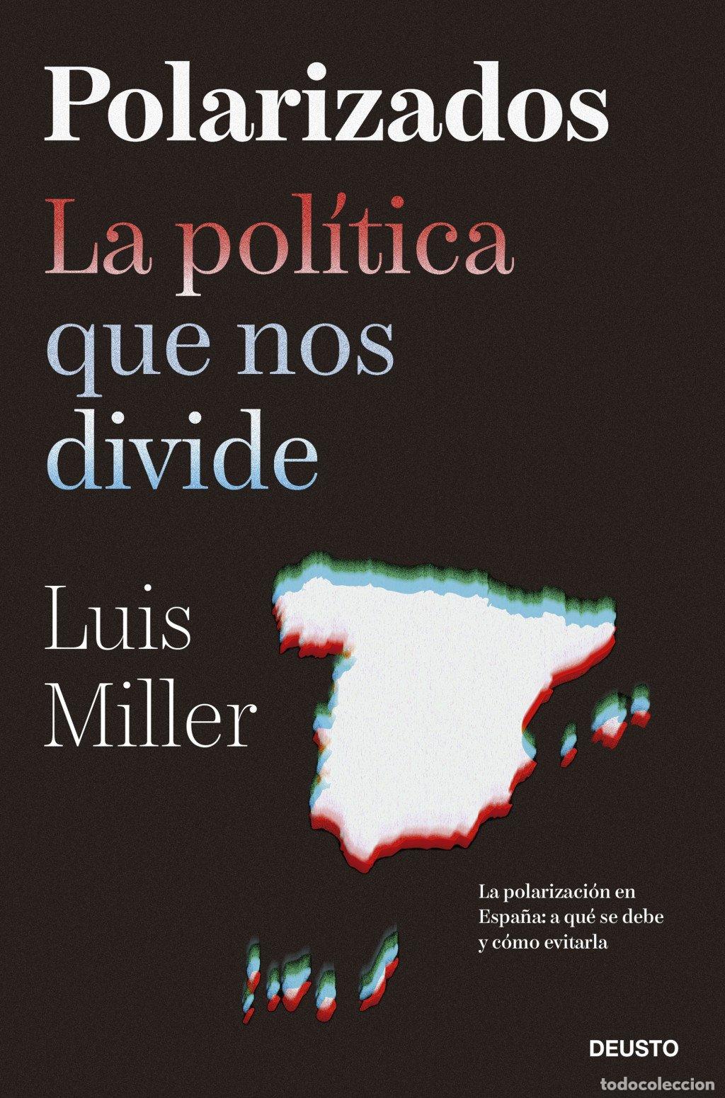 Libros de segunda mano: Polarizados: La Pol&iacute;tica que nos Divide - Luis Miller - Ediciones Deusto